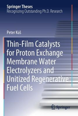 Thin-Film Catalysts for Proton Exchange Membrane Water Electrolyzers and Unitized Regenerative Fuel Cells