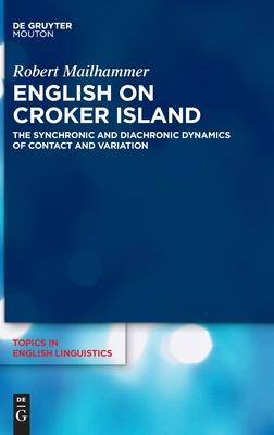 English on Croker Island: The Synchronic and Diachronic Dynamics of Contact and Variation