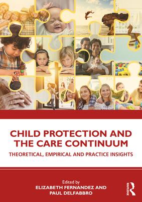 Child Protection and the Care Continuum: Theoretical, Empirical and Practice Insights