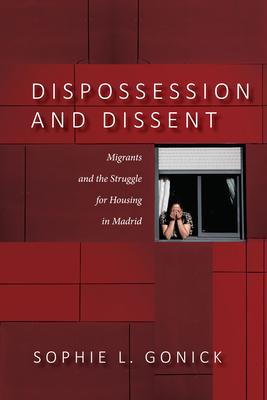 Dispossession and Dissent: Migrants and the Struggle for Housing in Madrid