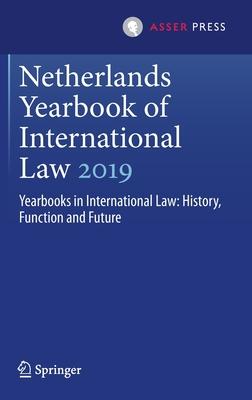 Netherlands Yearbook of International Law 2019: Yearbooks in International Law: History, Function and Future