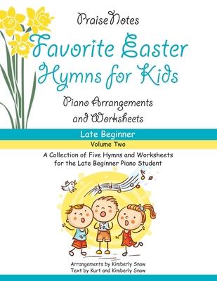 Favorite Easter Hymns for Kids (Volume 2): A Collection of Five Easy Hymns for the Late Beginner Piano Student