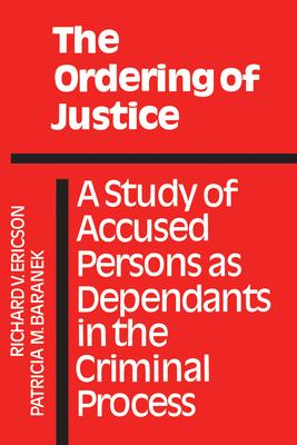 The Ordering of Justice: A Study of Accused Persons as Dependants in the Criminal Process (Revised)