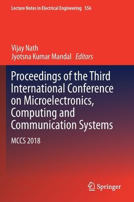 Proceedings of the Third International Conference on Microelectronics, Computing and Communication Systems: McCs 2018