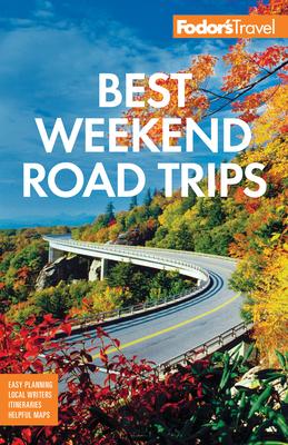 Fodor’’s Best Weekend Road Trips