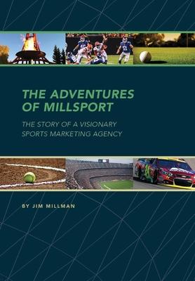 The Adventures of Millsport: The Story of a Visionary Sports Marketing Agency