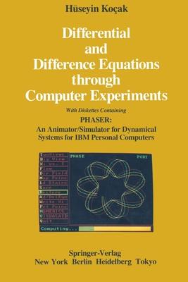 Differential and Difference Equations Through Computer Experiments: With Diskettes Containing Phaser: An Animator/Simulator for Dynamical Systems for