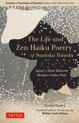 Fire on the Mountaintop: The Life and Work of Santoka Taneda: Japan’’s Most Beloved Zen Haiku Poet: Includes a Complete Translation of Diary of the One