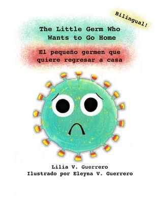 The Little Germ Who Wants to Go Home: El pequeño germen que quiere regresar a casa