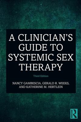 A Clinician’’s Guide to Systemic Sex Therapy