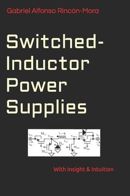 Switched-Inductor Power Supplies: With insight & intuition...