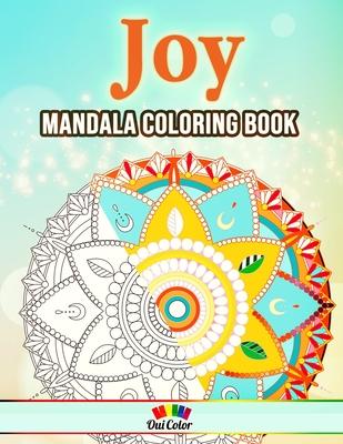 Joy: Adult Coloring Book with 30 Delightful Mandala Designs to Color