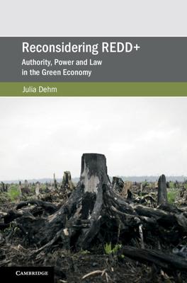 Reconsidering Redd+: Authority, Power and Law in the Green Economy