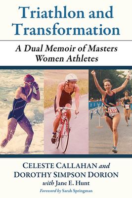 Triathlon and Transformation: A Dual Memoir of Masters Women Athletes