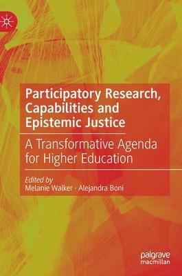 Participatory Research, Capabilities and Epistemic Justice: A Transformative Agenda for Higher Education