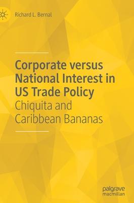 Corporate Versus National Interest in U.S. Trade Policy: Chiquita and Caribbean Bananas