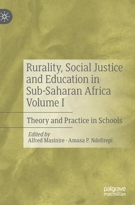 Rurality, Social Justice and Education in Sub-Saharan Africa Volume I: Theory and Practice in Schools