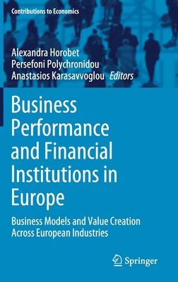 Business Performance and Financial Institutions in Europe: Business Models and Value Creation Across European Industries