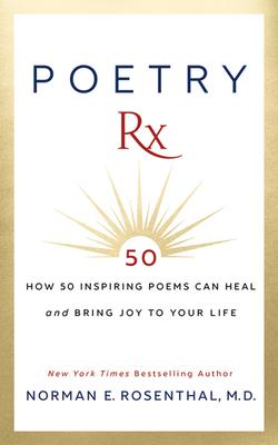 Poetry RX: 50 Poems That Can Heal, Inspire and Bring Joy to Your Life