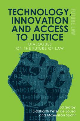 Technology, Innovation and Access to Justice: Dialogues on the Future of Law