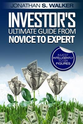 Stock Market Investing For Beginners - Investor’’s Ultimate Guide From Novice to Expert