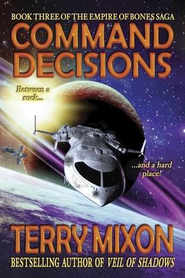 Command Decisions: Book 3 of The Empire of Bones Saga