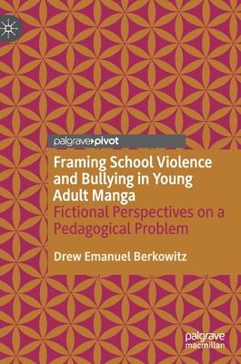 Framing School Violence and Bullying in Young Adult Manga: Fictional Perspectives on a Pedagogical Problem