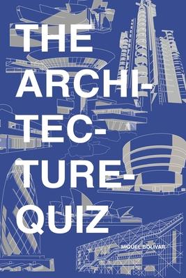 The Architecture Quiz: 1000 Architectural Trivia Questions and Illustrations. For all ages