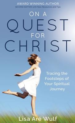 On a Quest for Christ: Tracing the Footsteps of Your Spiritual Journey