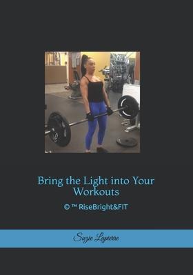 RiseBright&FIT TM: Bring the Light into Your Workouts