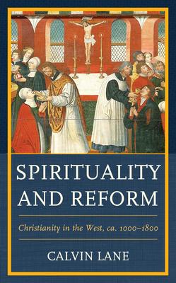 Spirituality and Reform: Christianity in the West, Ca. 1000-1800