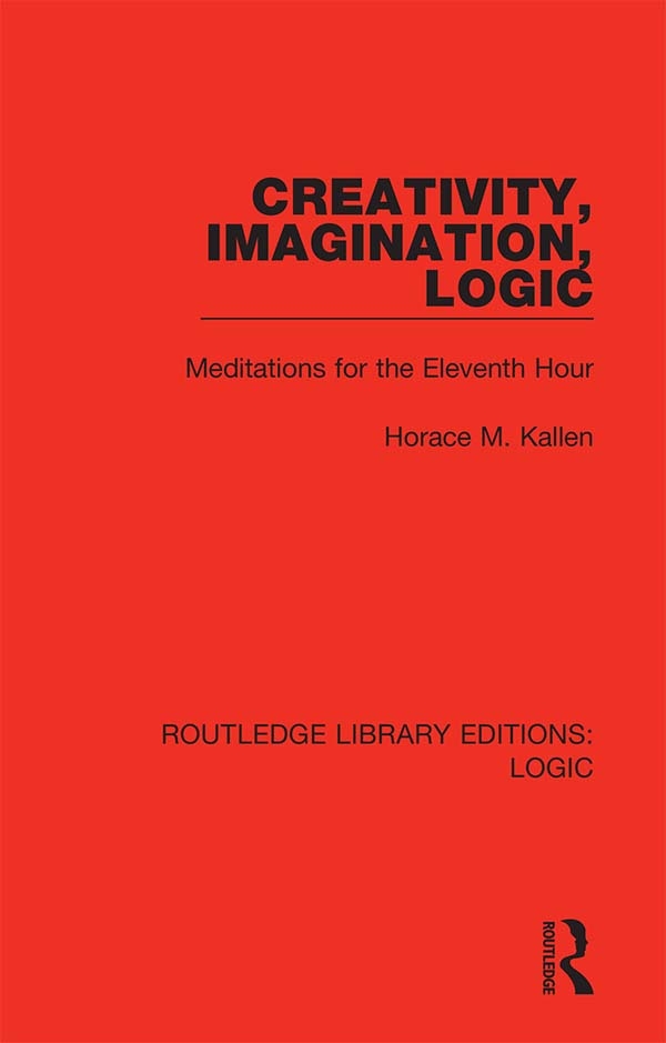 Creativity, Imagination, Logic: Meditations for the Eleventh Hour