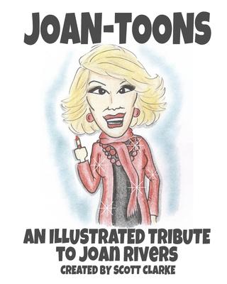 Joan-toons, an illustrated tribute to Joan Rivers: Joan-toons, a whimsical tribute to Joan Rivers with illustrations and verse