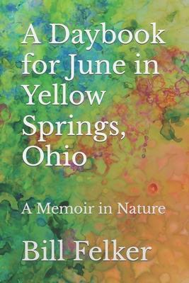 A Daybook for June in Yellow Springs, Ohio: A Memoir in Nature