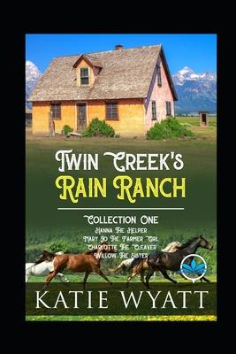 Twin Creek’’s Rain Ranch Romance Series: Collection One Four Sweet Novels