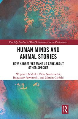 Human Minds and Animal Stories: How Narratives Make Us Care about Other Species