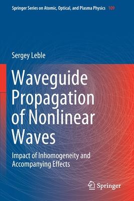 Waveguide Propagation of Nonlinear Waves: Impact of Inhomogeneity and Accompanying Effects