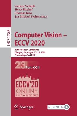 Computer Vision - Eccv 2020: 16th European Conference, Glasgow, Uk, August 23-28, 2020, Proceedings, Part XXIII