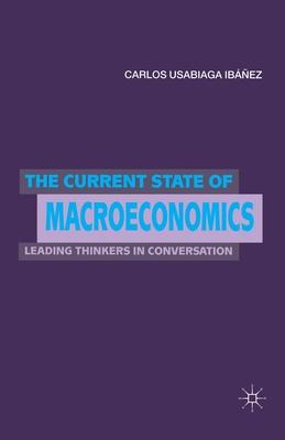 The Current State of Macroeconomics: Leading Thinkers in Conversation