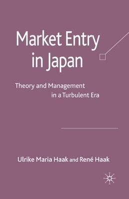 Market Entry in Japan: Theory and Management in a Turbulent Era