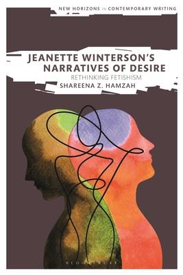 Jeanette Winterson’’s Narratives of Desire: Rethinking Fetishism