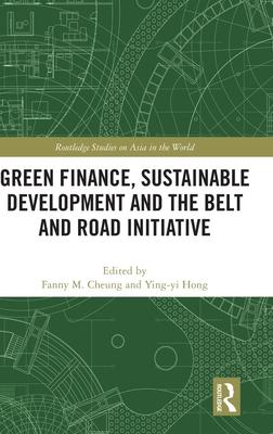 Green Finance, Sustainable Development and the Belt and Road Initiative