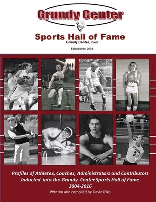 Grundy Center Sports Hall of Fame: Profiles of Athletes, Coaches, Administrators and Contributors to Spartan Athletics