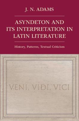 Asyndeton and Its Interpretation in Latin Literature: History, Patterns, Textual Criticism