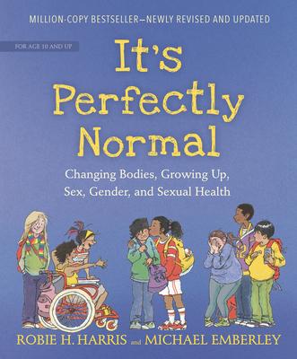 It’’s Perfectly Normal: Changing Bodies, Growing Up, Sex, Gender, and Sexual Health