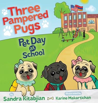 Three Pampered Pugs: Pet Day at School