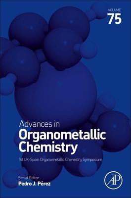 Advances in Organometallic Chemistry: Volume 75