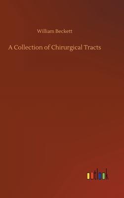 A Collection of Chirurgical Tracts