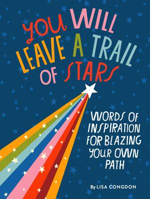 You Will Leave a Trail of Stars: Words of Inspiration for Blazing Your Own Pathh