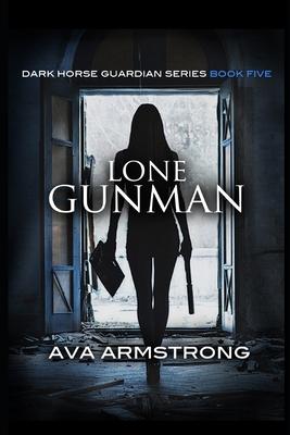 Lone Gunman: Book #5 Dark Horse Guardian Series